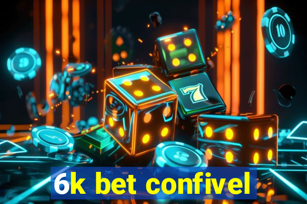 6k bet confivel